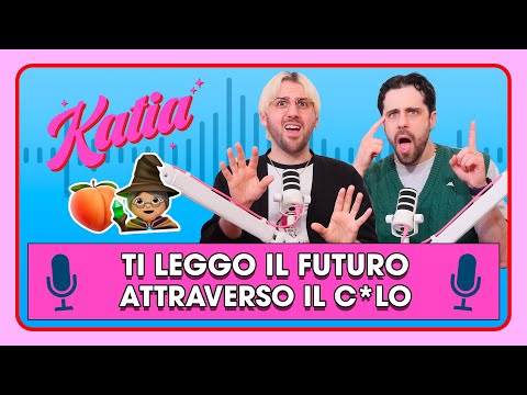 Ti leggo il futuro attraverso il c*lo! 🍑🔮 - Katia Ep. 76