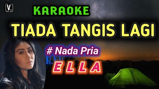 Download lagu Ella - Tiada Tangis Lagi [ karaoke ] Nada Pria mp3