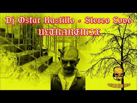 Dj Oskar Kastillo - Stereo Love ULTRAREMIX