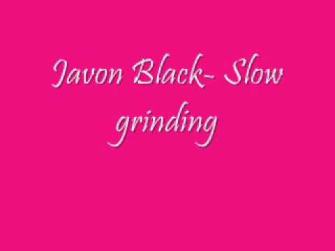 Javon Black- Slow Grinding