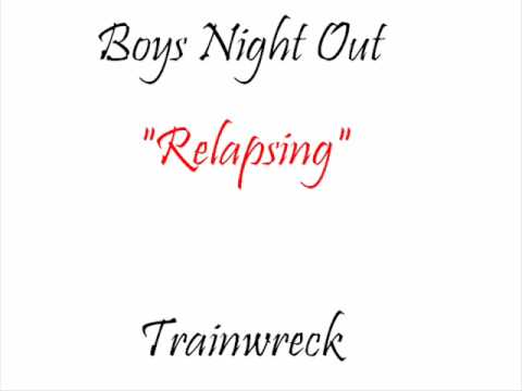 Relapsing - Boys Night Out