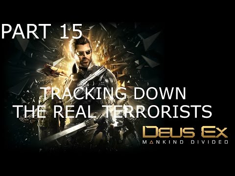 Deus Ex Mankind Divided Gameplay Walkthrough Part 15 Tracking Down The Real Terrorists