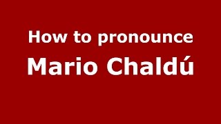 How to pronounce Mario Chaldú