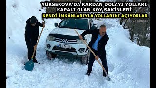 Yüksekova'da Kardan Dolayı Yolları Kapalı Olan Köy Sakinleri Kendi İmkânlarıyla Yollarını Açıyorlar