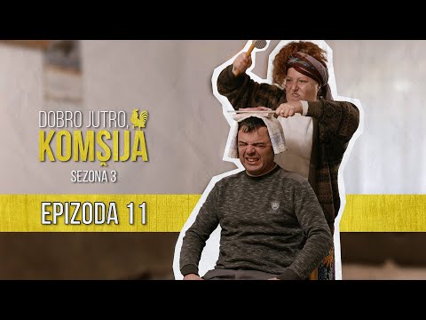 DOBRO JUTRO KOMŠIJA (SEZONA 3) - EPIZODA 11
