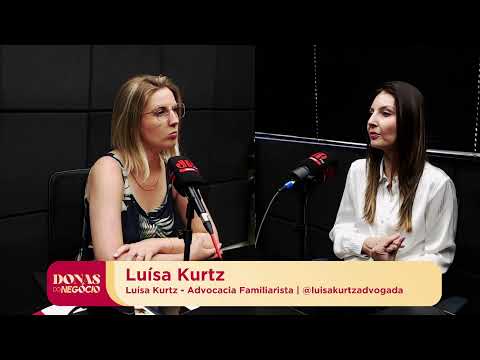 DONAS do NEGÓCIO | Luísa Kurtz - Advocacia Familiarista
