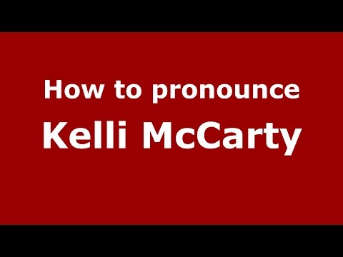 How to pronounce Kelli McCarty (American English/US)  - PronounceNames.com