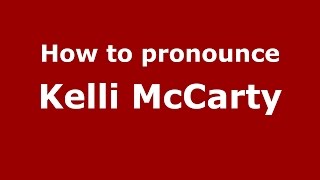 How to pronounce Kelli Mccarty