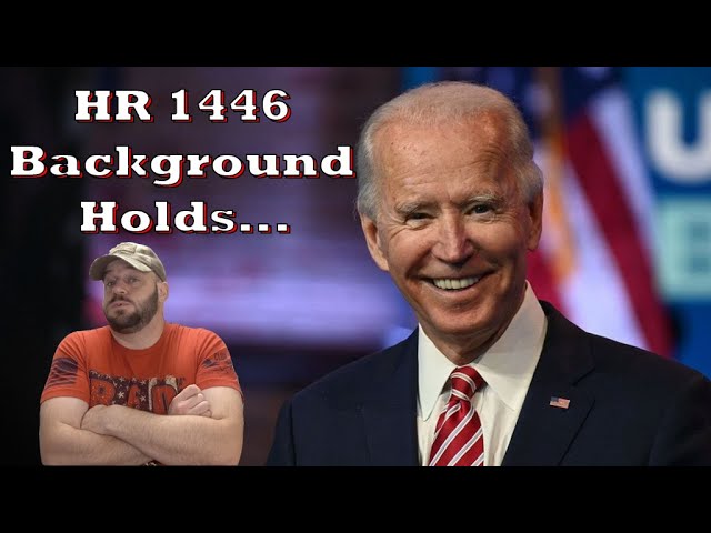 Gun Control Bill HR 1446... NICS Gun Holds... Indefinitely