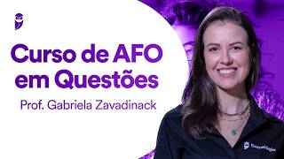 Curso de AFO em Questões - Prof. Gabriela Zavadinack