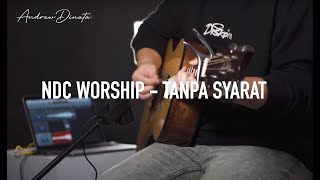 Tanpa Syarat | NDC Worship #NgiringinSaatTeduh