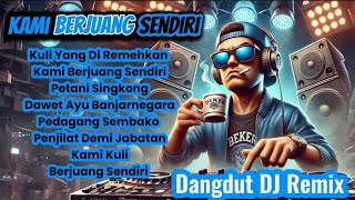 Download lagu KAMI BERJUANG SENDIRI - DJ IS DET|| Dangdut DJ Remix!! Selalu Bikin Heppy😁🎶🕺 mp3