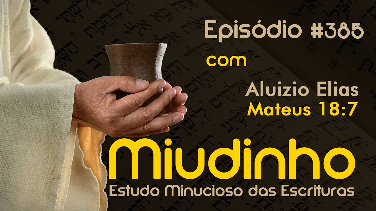 #385 - Miudinho - Mateus 18:7 {Aluizio Elias}