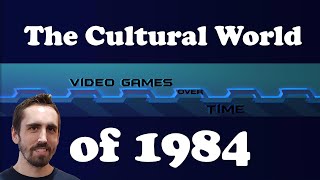 Cultural World of 1984 | Video Games Over Time