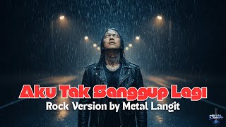 Download lagu Aku Tak Sanggup Lagi — Rock Cover Indonesia yang Bikin Merinding Parah mp3