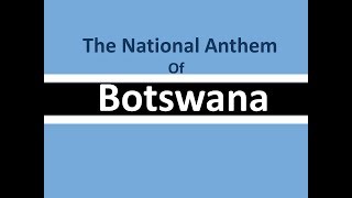 The National Anthem of Botswana Instrumental with lyrics