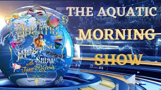 The Aquatic Morning Show
