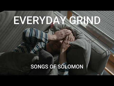 Everyday Grind | Songs of Solomon (Official Music Video)