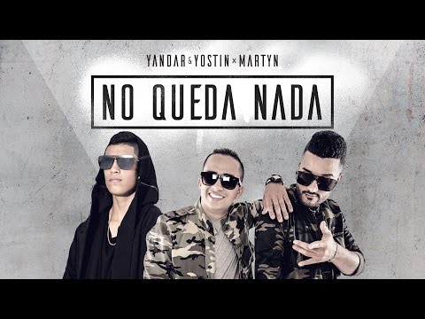 Yandar & Yostin Ft Martyn  - No queda Nada [Vídeo Oficial]