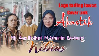Download lagu Akustik Kebias_Hj. Aas Rolani, Cover lirik lagu tarling cirebonan lawas mp3