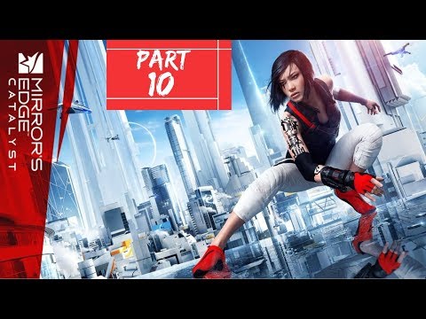 MIRROR'S EDGE CATALYST GAMEPLAY/WALKTHROUGH PART 10