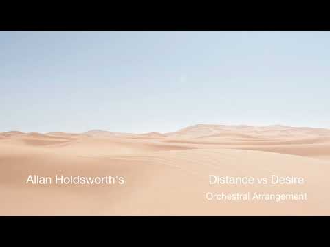 Allan Holdsworth's Distance vs Desire— Orchestral Arrangement