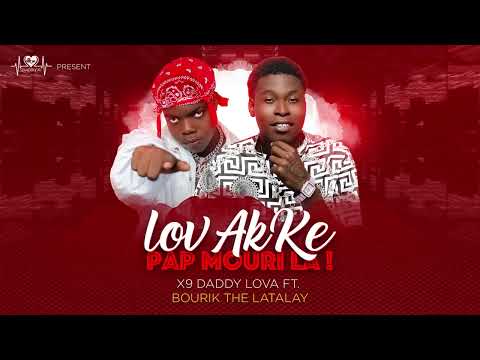 X9 Daddy Lova , Lov Ak Kè Pap Mouri La Ft Bourik The Latalay Official Audio