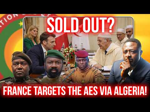 My Response to “Sold out” Accusations; Algeria Aligning with France Against AES?