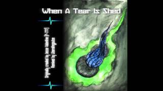 Jesse Valentine (F-777) - When a Tear Is Shed (Liberatingpulse Remix)