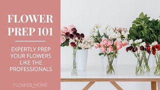 DIY Flower Prep and Care 101-  Long, Extended Version with Unboxing