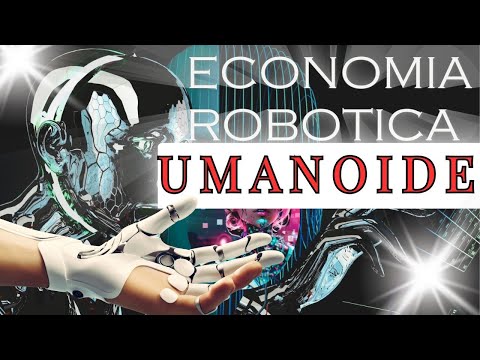 Robot Umanoide . Economia di una nuova era.
