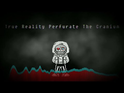 Reupload: Dusttale - True Reality Perfurate The Cranium (Dusttale RCTTS)