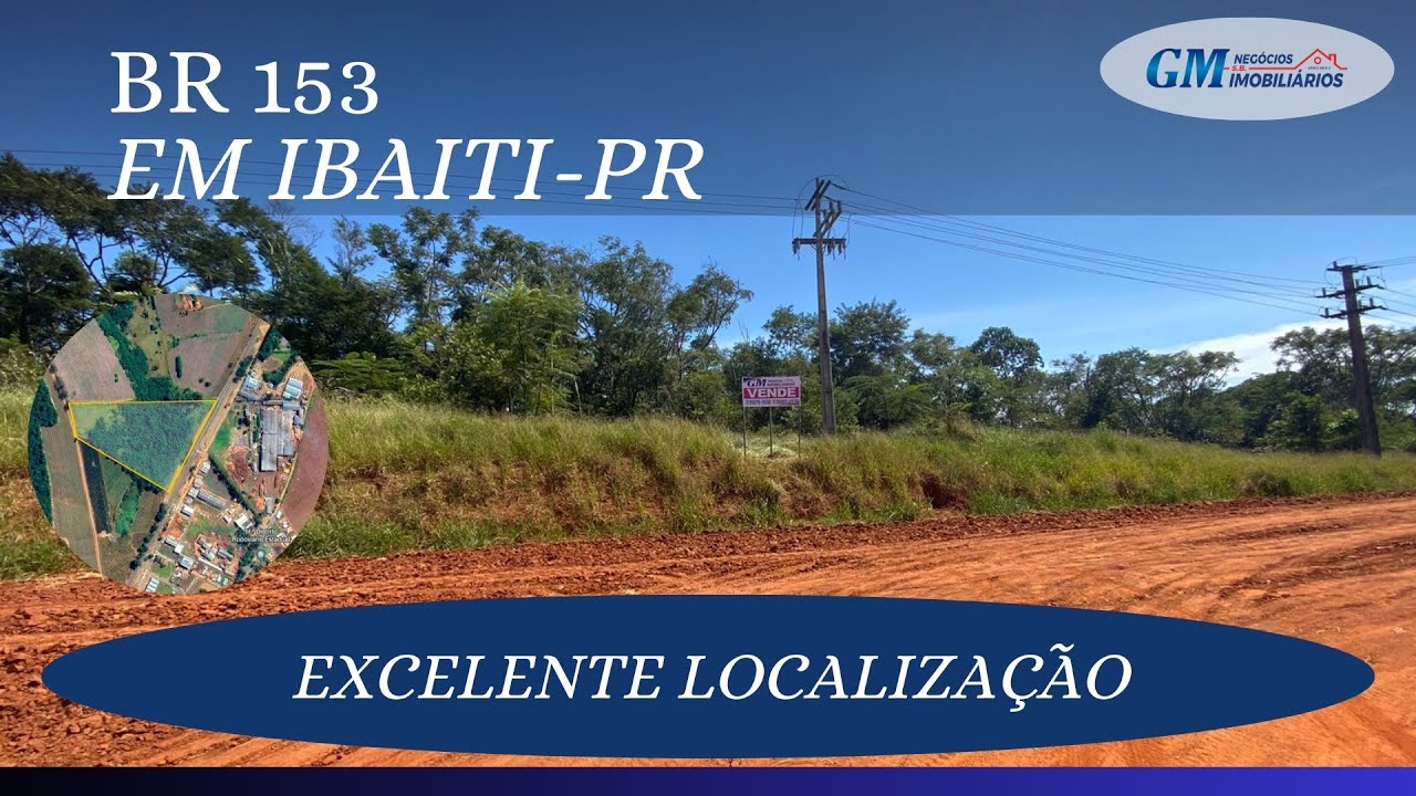 EXCELENTE OPORTUNIDADE ÀS MARGENS DA BR-153 EM IBAITI, PARANÁ