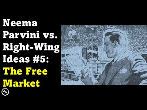 Neema Parvini Versus Right-Wing Ideas #5: The Free Market