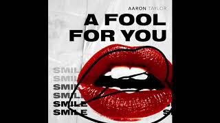 Aaron Taylor - A Fool for You (Official Audio)