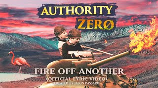 Authority Zero - Fire Off Another (Official Lyric Video)