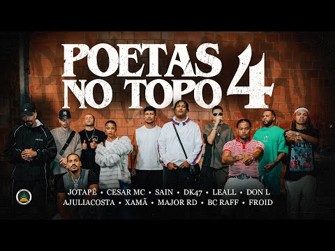 Poetas no Topo 4 - Jotapê,Cesar Mc,Sain,Dk47, Leall,Don L,Ajuliacosta,Major RD,Xamã,Bc Raff & Froid