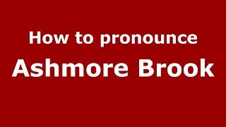How to pronounce Ashmore Brook