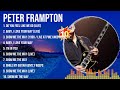 Peter Frampton Greatest Hits Top 100 Artists To Listen In 2023 2024