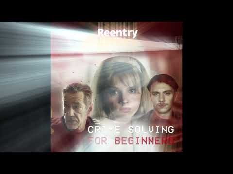 Crime Solving For Beginners - Reentry