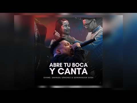 Abre Tu Boca Y Canta (Studio Version & Video Lyrics) | Emanuel Sánchez & Sonimarleen Sosa