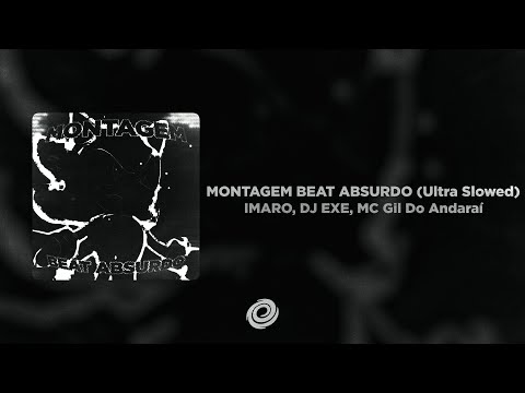 IMARO, DJ EXE, MC Gil Do Andaraí - MONTAGEM BEAT ABSURDO (Ultra Slowed)