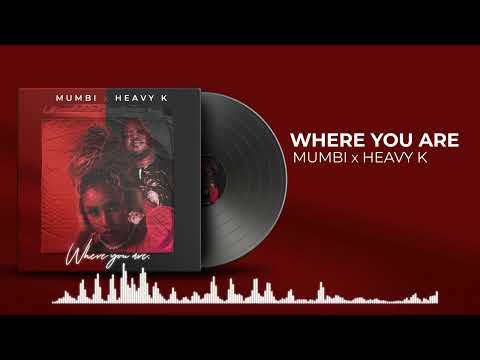 Mumbi X Heavy K - Where you are