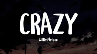 Willie Nelson - Crazy (Lyrics)