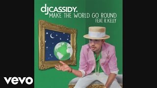 DJ Cassidy - Make The World Go Round (Audio) ft. R. Kelly