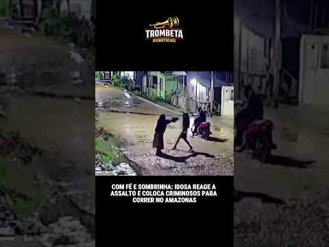 COM FÉ E SOMBRINHA: IDOSA REAGE A ASSALTO E COLOCA CRIMINOSOS PARA CORRER NO AMAZONAS #viralizou