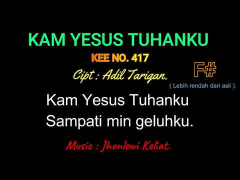 KEE 417 (Karaoke Version). F# (lebih rendah). KAM YESUS TUHANKU.