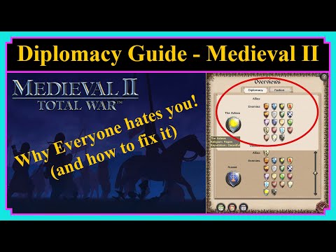 Diplomacy - Why Everyone Hates you (and how to fix it) | Medieval II Total War | Game Guides