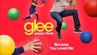 Because You Loved Me | Glee [HD FULL STUDIO]