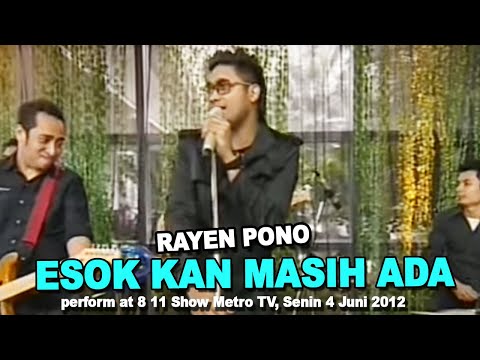 Rayen Pono - Esok Kan Masih Ada (perform at 8 11 Show Metro TV, Senin 4 Juni 2012)